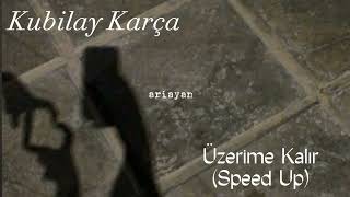 kubilay karça  üzerime kalır speed up [upl. by Enomes]