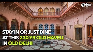 Travel Back In Time To This Haveli in Delhi  Curly Tales [upl. by Weikert439]