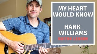 My Heart Would Know  Hank Williams Sr  Guitar Tutorial [upl. by Eytteb165]