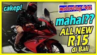 Harga All New R15 2017 di Bali Mahal  First Impression   Motovlog 48 [upl. by Gore546]