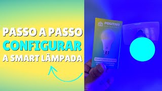 COMO CONFIGURAR A SMART LÂMPADA DA POSITIVO PASSO A PASSO COMPLETO [upl. by Htirehc]