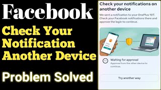 check your notification on another device facebook problem solved 2024waiting for approval facebook [upl. by Morentz322]