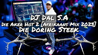 DJ Dal SA  Die Aker Hot 2 Afrikaans Mix 2023 Dal Maak Jou Wakker In Die Aker Die Doring Steek [upl. by Ramas708]