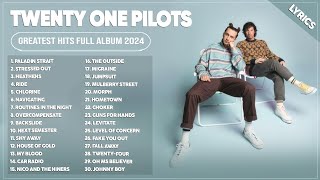 Twenty One Pilots Greatest Hits Full Album 2024  Twenty One Pilots Best Song Playlist 2024 Lyrics [upl. by Ajna]