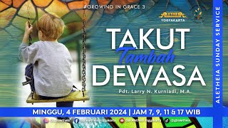 TAKUT TAMBAH DEWASA  SUNDAY SERVICE GBI ALETHEIA YOGYAKARTA 4 FEBRUARI 2024 [upl. by Kalvin]