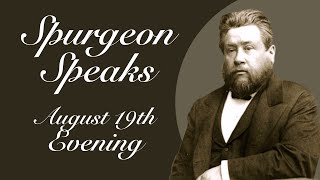 Spurgeon Speaks  August 19  Evening [upl. by Sessilu]