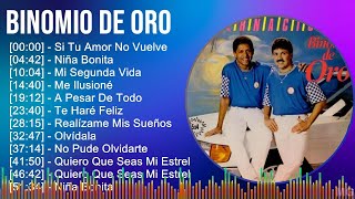 Binomio De Oro 2024 MIX Grandes Exitos  Si Tu Amor No Vuelve Niña Bonita Mi Segunda Vida Me [upl. by Ahsiekat598]