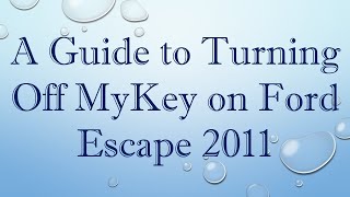 A Guide to Turning Off MyKey on Ford Escape 2011 [upl. by Richman]