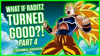 WHAT IF RADITZ TURNED GOOD PART 4  A Dragonball Discussion [upl. by Paulita]