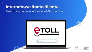 Internetowe Konto Klienta ‐ rejestracja online w systemie eTOLL dla firm [upl. by Rimaa]