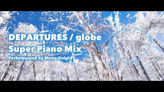 DEPARTURESglobe Super PIANO Mix [upl. by Derry]