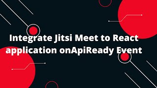 Integrate Jitsi Meet to React application onApiReady Event [upl. by Eytak]