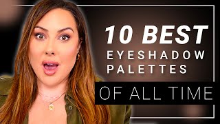 The 10 BEST Eyeshadow Palettes of ALL TIME a decade of makeup reviews [upl. by Khai]