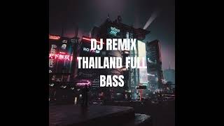 Dj Remix Thailand Full Bass [upl. by Wynny549]