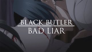 Bad Liar  Black Butler  amv [upl. by Raff]