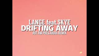 Lange ftSkye Drifting Away Aot Aw presARIAA remix [upl. by Oiramad]