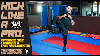 Kick Like A Pro 2 Leaning amp Creating Leverage with Kicks  Taekwondo Tutorial [upl. by Malinin926]