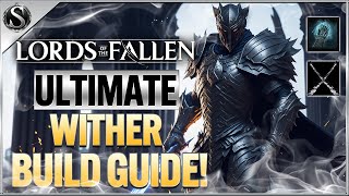 Lords of the Fallen  ULTIMATE Wither Warrior Build Guide [upl. by Sesiom]