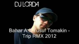 Bahar Aft Yusuf Tomakin  Trip DJLorda RMX 2012 [upl. by Bryna]