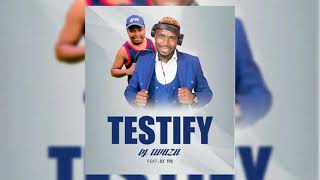 Dj Twaza  Testify feat Dj Tpz [upl. by Nek]