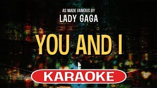 You And I Karaoke  Lady Gaga [upl. by Ynney254]