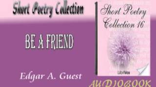 Be a Friend Edgar A Guest Audiobook Short Poetry [upl. by George]