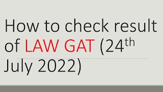 How to check the result of LAW GAT 24 July 2022 [upl. by Ynaffet333]