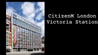 CitizenM London Victoria Station  clean accessible to train station amp bus and nearby attractions [upl. by Loos]