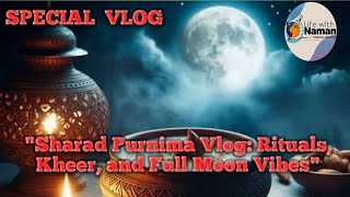 quotSharad Purnima Vlog Rituals Kheer and Full Moon Vibesquot [upl. by Dobson990]