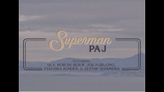 Patrick stefan  Superman  feat Uly Rob de Boer Zeenie Summers Joe Furlong amp Fiachra Kinder [upl. by Ainotahs]