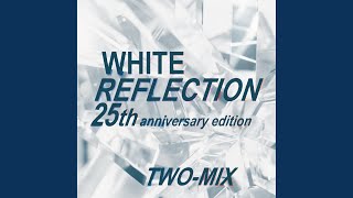 WHITE REFLECTION 25th anniversary edition INSTRUMENTAL [upl. by Brandenburg]