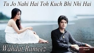 Tu Jo Nahi Hai Toh Kuch Bhi Nhi Hai  Wahdat Rameez  Virsa Heritage Revived Present  Sad Song [upl. by Esinaj]