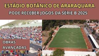 ESTÁDIO BOTÂNICO DE ARARAQUARA O estádio que ta sendo reformado para ser opção para a série B 2025 [upl. by Annodam]