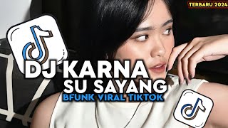 DJ KARNA SU SAYANG BFUNK  DAN INI SEMUA TENTANG HATI JADI COBA PIKIR KEMBALI VIRAL TIKTOK [upl. by Kinghorn]