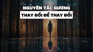 Nguyên tắc Gương THAY ĐỔI ĐỂ THAY ĐỔI  Sức Mạnh Tâm Trí [upl. by Mathian]