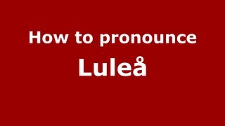 How to Pronounce Luleå  PronounceNamescom [upl. by Llorre]