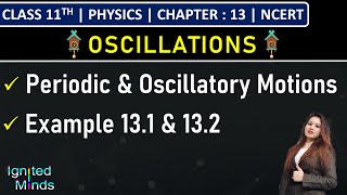 Class 11th Physics  Periodic amp Oscillatory Motions  Example 131 amp 132  Chapter 13 Oscillations [upl. by Carolynn828]