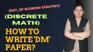 DM Discrete Math How to Write DM Paper SCORING STATEGY OUT OF [upl. by Ethan]