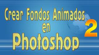 Tutorial Photoshop Crear fondo animadocreando la animación [upl. by Ardnait956]