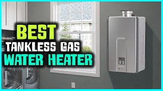 Top 6 Best Tankless Gas Water Heaters in 2023  Review and Buying Guide [upl. by Aenaj]