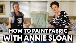 How to Paint Fabric with expert Annie Sloan [upl. by Kcirevam]