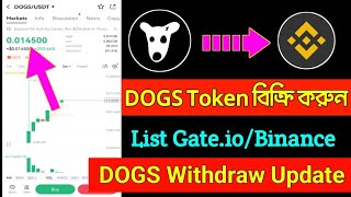 DOGS Withdraw Update  DOGS Listed Gateio  Instant Sell  DOGS Token Sell Binance [upl. by Oicnecserc534]