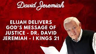 Elijah Delivers Gods Message of Justice Dr David Jeremiah I Kings 21 [upl. by Alf880]