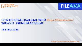 How to download file from FileAxaCom without premium account 2023  FREE in description [upl. by Anitnegra678]