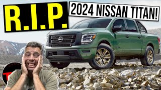 This Is THE END for the Nissan Titan Nissans FullSize Truck Ends Production in 2024 [upl. by Ainala]