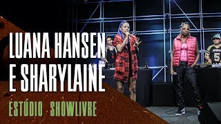 A resistência da mulher no rap e no mundo  Luana Hansen e Sharylaine no Estúdio Showlivre 2018 [upl. by Benny]