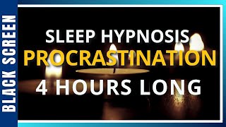 Sleep Hypnosis for PROCRASTINATION amp MOTIVATION 4 Hour Meditation  Black Screen [upl. by Ready]