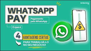 WHATSAPP PAY WhatsApp Pagamentos  04 Vantagens Incríveis pro seu Negócio [upl. by Nessim]