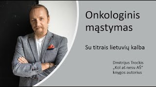 Onkologinis mąstymas Dmitrij Trockij [upl. by Arabela283]