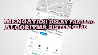 GRAB GACORMENGATASI DELAY PANJANG SISTEM ALGORITMA PEMBAGIAN ORDER GRAB [upl. by Hegarty]